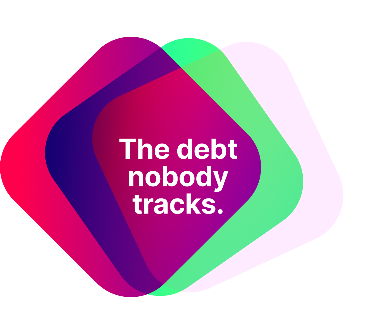 The debt nobody tracks