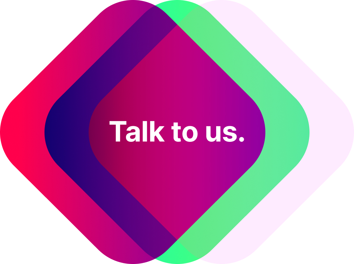 Talk to us.