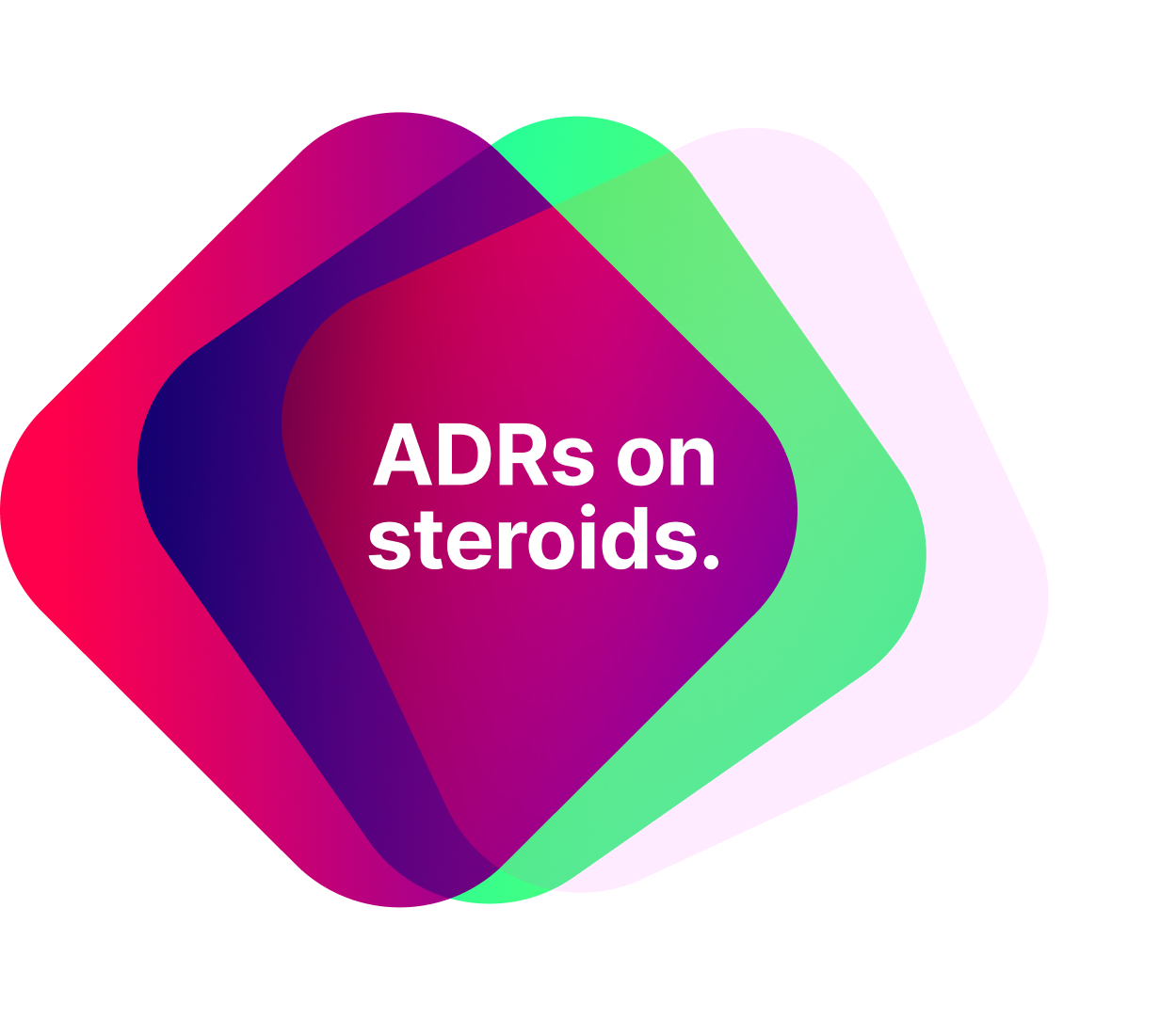 ADRs on steroids